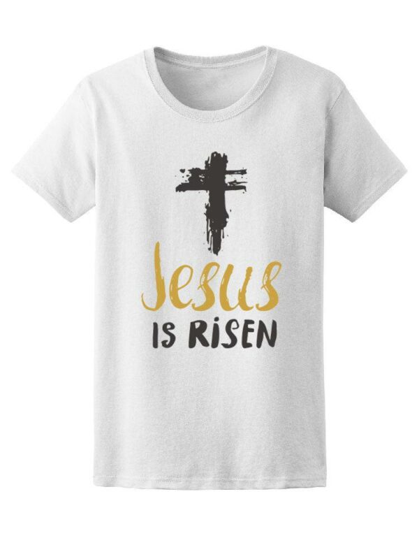 Jesus Is Risen Religious Cross Tee Women's -Image by Shutterstock