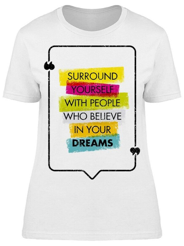 People Who Believe Your Dreams Tee Women's -Image by Shutterstock