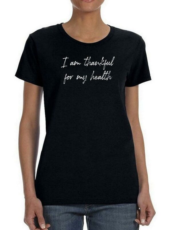 I'm Thankful For My Health Women's T-Shirt - Image 6