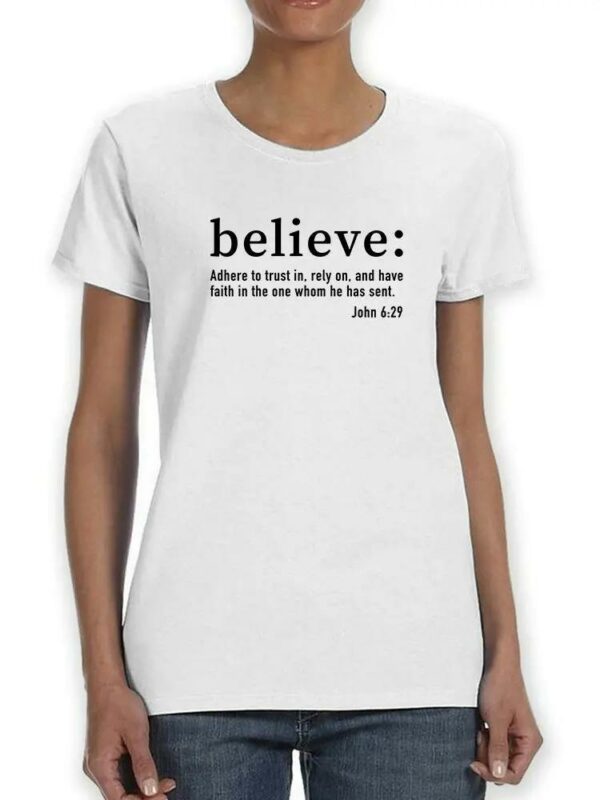 Believe: Bible Saying In John Women's T-Shirt - Image 2