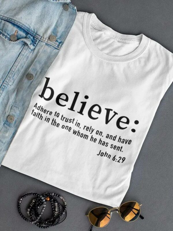 Believe: Bible Saying In John Women's T-Shirt - Image 3